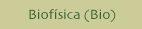 Biofísica (Bio)